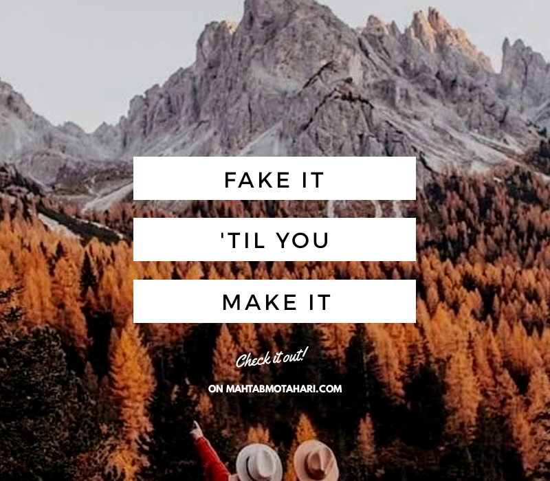 عبارت Fake It ‘Til You Make It